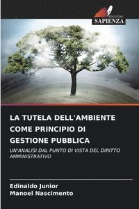 bokomslag La Tutela Dell'ambiente Come Principio Di Gestione Pubblica