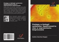 bokomslag Post¿py w biologii systemów: Spektrometria mas w usprawnianiu bioprocesów