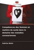 bokomslag Compétences des femmes en matière de santé dans le domaine des maladies coronariennes