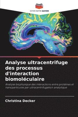 Christina Decker - Analyse ultracentrifuge des processus d'interaction biomoléculaire, Häftad
