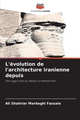 Ali Shahriar Manteghi Fassaie - L'évolution de l'architecture iranienne depuis, Häftad