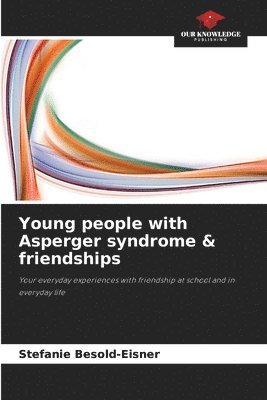Stefanie Besold-Eisner - Young people with Asperger syndrome & friendships, Häftad