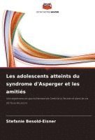 bokomslag Les adolescents atteints du syndrome d'Asperger et les amitiés