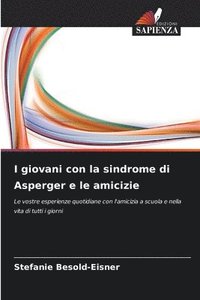 bokomslag I giovani con la sindrome di Asperger e le amicizie