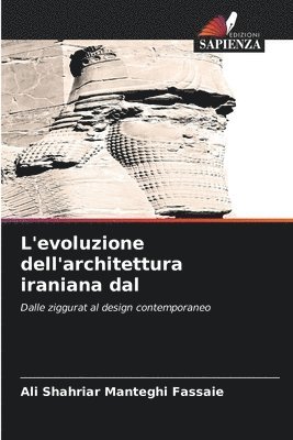 bokomslag L'evoluzione dell'architettura iraniana dal