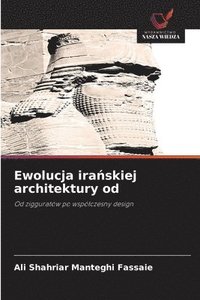 bokomslag Ewolucja ira?skiej architektury od