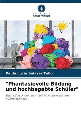 bokomslag "Phantasievolle Bildung und hochbegabte Schüler"