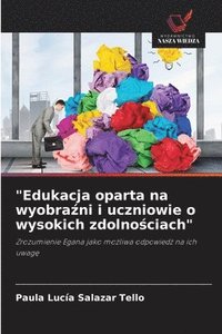 bokomslag "Edukacja oparta na wyobra?ni i uczniowie o wysokich zdolno?ciach"