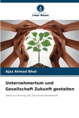 Ajaz Ahmad Bhat - Unternehmertum und Gesellschaft Zukunft gestalten, Häftad