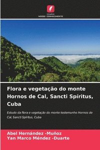 bokomslag Flora e vegetação do monte Hornos de Cal, Sancti Spíritus, Cuba