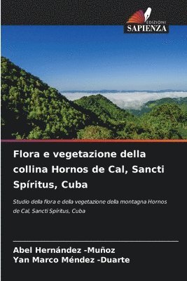 bokomslag Flora e vegetazione della collina Hornos de Cal, Sancti Spíritus, Cuba