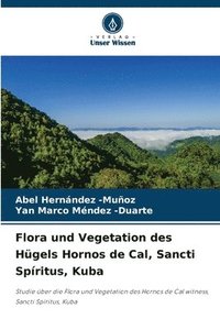 bokomslag Flora und Vegetation des Hügels Hornos de Cal, Sancti Spíritus, Kuba