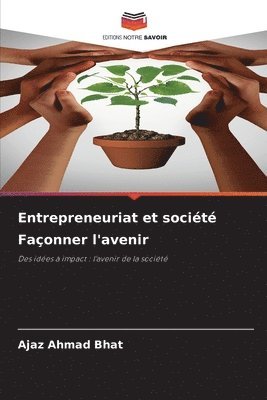 Ajaz Ahmad Bhat - Entrepreneuriat et société Façonner l'avenir, Häftad
