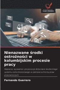 bokomslag Nienazwane ?rodki ostro?no?ci w kolumbijskim procesie pracy
