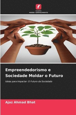 Ajaz Ahmad Bhat - Empreendedorismo e Sociedade Moldar o Futuro, Häftad