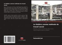 bokomslag Le théâtre comme méthode de travail social