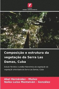 bokomslag Composição e estrutura da vegetação da Serra Las Damas, Cuba