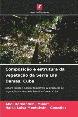 bokomslag Composição e estrutura da vegetação da Serra Las Damas, Cuba