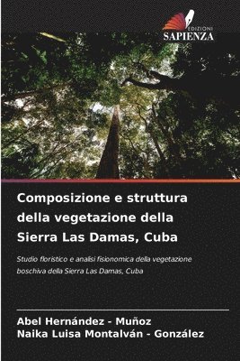 bokomslag Composizione e struttura della vegetazione della Sierra Las Damas, Cuba