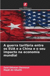 bokomslag A guerra tarifária entre os EUA e a China e o seu impacto na economia mundial