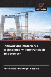 bokomslag Innowacyjne materia¿y i technologie w konstrukcjach ¿elbetowych