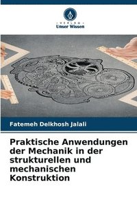 bokomslag Praktische Anwendungen der Mechanik in der strukturellen und mechanischen Konstruktion