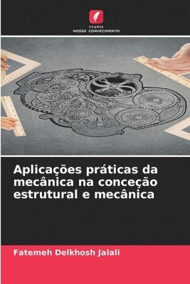 bokomslag Aplicações práticas da mecânica na conceção estrutural e mecânica