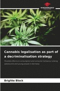 bokomslag Cannabis legalisation as part of a decriminalisation strategy