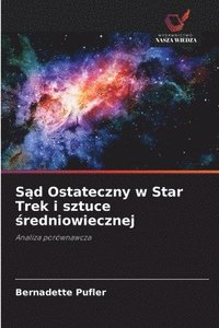 bokomslag S¿d Ostateczny w Star Trek i sztuce ¿redniowiecznej