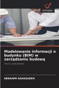 bokomslag Modelowanie informacji o budynku (BIM) w zarz¿dzaniu budow¿