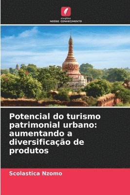 bokomslag Potencial do turismo patrimonial urbano: aumentando a diversificação de produtos