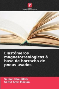 bokomslag Elastómeros magnetorreológicos à base de borracha de pneus usados