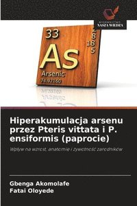 bokomslag Hiperakumulacja arsenu przez Pteris vittata i P. ensiformis (paprocie)