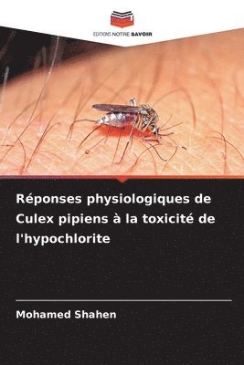 Mohamed Shahen - Réponses physiologiques de Culex pipiens à la toxicité de l'hypochlorite, Häftad