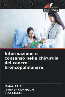 Malek Zribi, Jaweher Kammoun, Zied Chaari - Informazione e consenso nella chirurgia del cancro broncopolmonare, Häftad