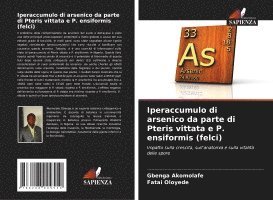 Gbenga Akomolafe, Fatai Oloyede - Iperaccumulo di arsenico da parte di Pteris vittata e P. ensiformis (felci), Häftad