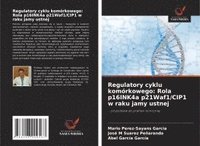bokomslag Regulatory cyklu komórkowego: Rola p16INK4a p21Waf1/CIP1 w raku jamy ustnej