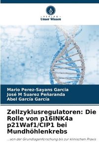 bokomslag Zellzyklusregulatoren: Die Rolle von p16INK4a p21Waf1/CIP1 bei Mundhöhlenkrebs
