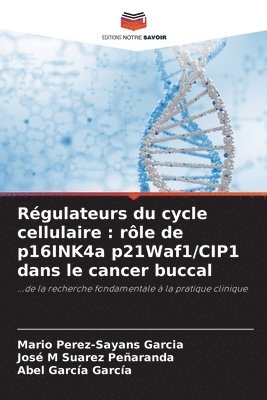 bokomslag Régulateurs du cycle cellulaire: rôle de p16INK4a p21Waf1/CIP1 dans le cancer buccal