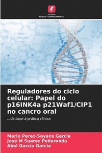 bokomslag Reguladores do ciclo celular: Papel do p16INK4a p21Waf1/CIP1 no cancro oral