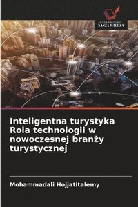 bokomslag Inteligentna turystyka Rola technologii w nowoczesnej bran?y turystycznej