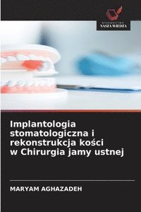 bokomslag Implantologia stomatologiczna i rekonstrukcja ko?ci w Chirurgia jamy ustnej
