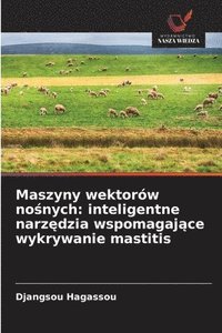 bokomslag Maszyny wektorów no?nych: inteligentne narz?dzia wspomagaj?ce wykrywanie mastitis