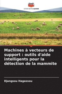 bokomslag Machines à vecteurs de support : outils d'aide intelligents pour la détection de la mammite