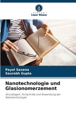 Payal Saxena, Saurabh Gupta - Nanotechnologie und Glasionomerzement, Häftad