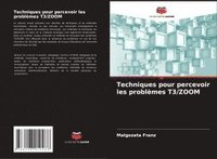 bokomslag Techniques pour percevoir les problèmes T3/ZOOM
