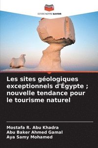 bokomslag Les sites géologiques exceptionnels d'Égypte ; nouvelle tendance pour le tourisme naturel