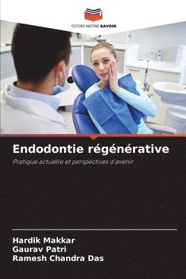 Hardik Makkar, Gaurav Patri, Ramesh Chandra Das - Endodontie régénérative, Häftad