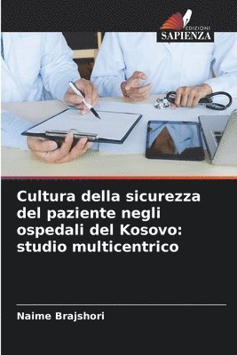bokomslag Cultura della sicurezza del paziente negli ospedali del Kosovo: studio multicentrico