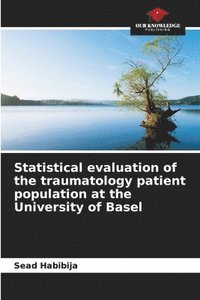 bokomslag Statistical evaluation of the traumatology patient population at the University of Basel